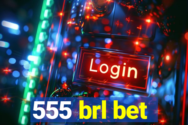 555 brl bet